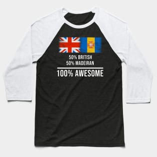 50% British 50% Madeiran 100% Awesome - Gift for Madeiran Heritage From Madeira Baseball T-Shirt